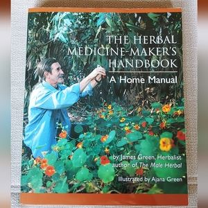 The Herbal Medicine-Maker's Handbook A Home Manual